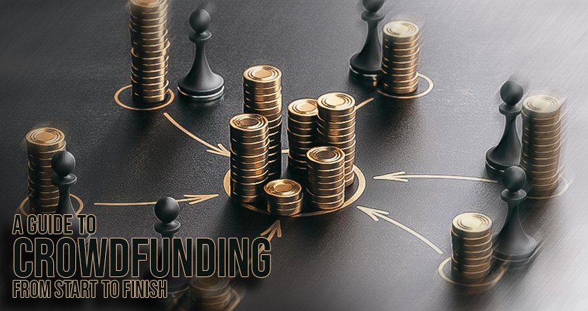 A Guide to Crowdfunding from Start to Finish