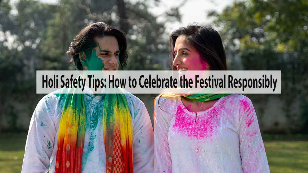 Holi Safety Tips: How to Celebrate the Festival Responsibly