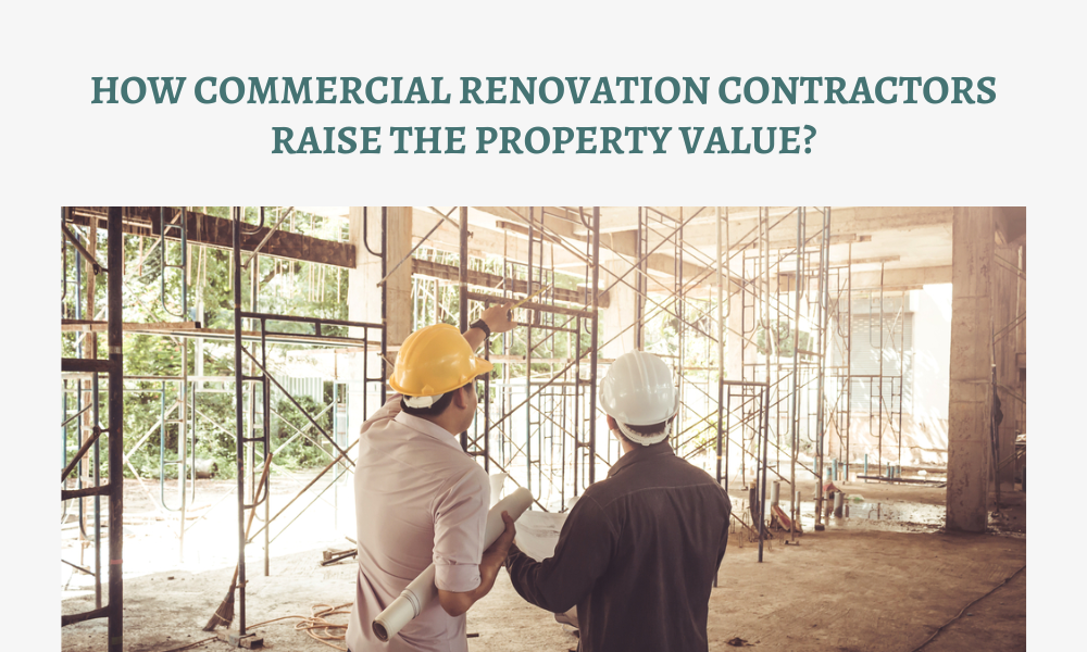 How Can Commercial Renovation Contractors Raise The Property Value?