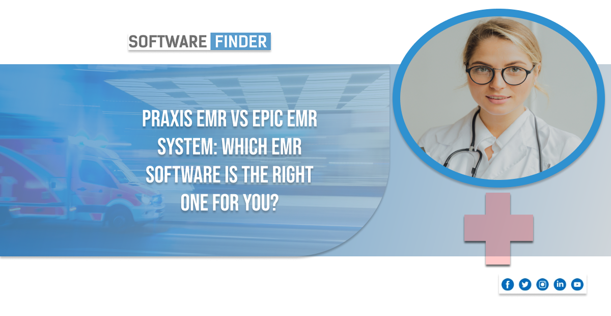 Praxis EMR VS Epic EMR System: Which EMR Software is The Right One For You?