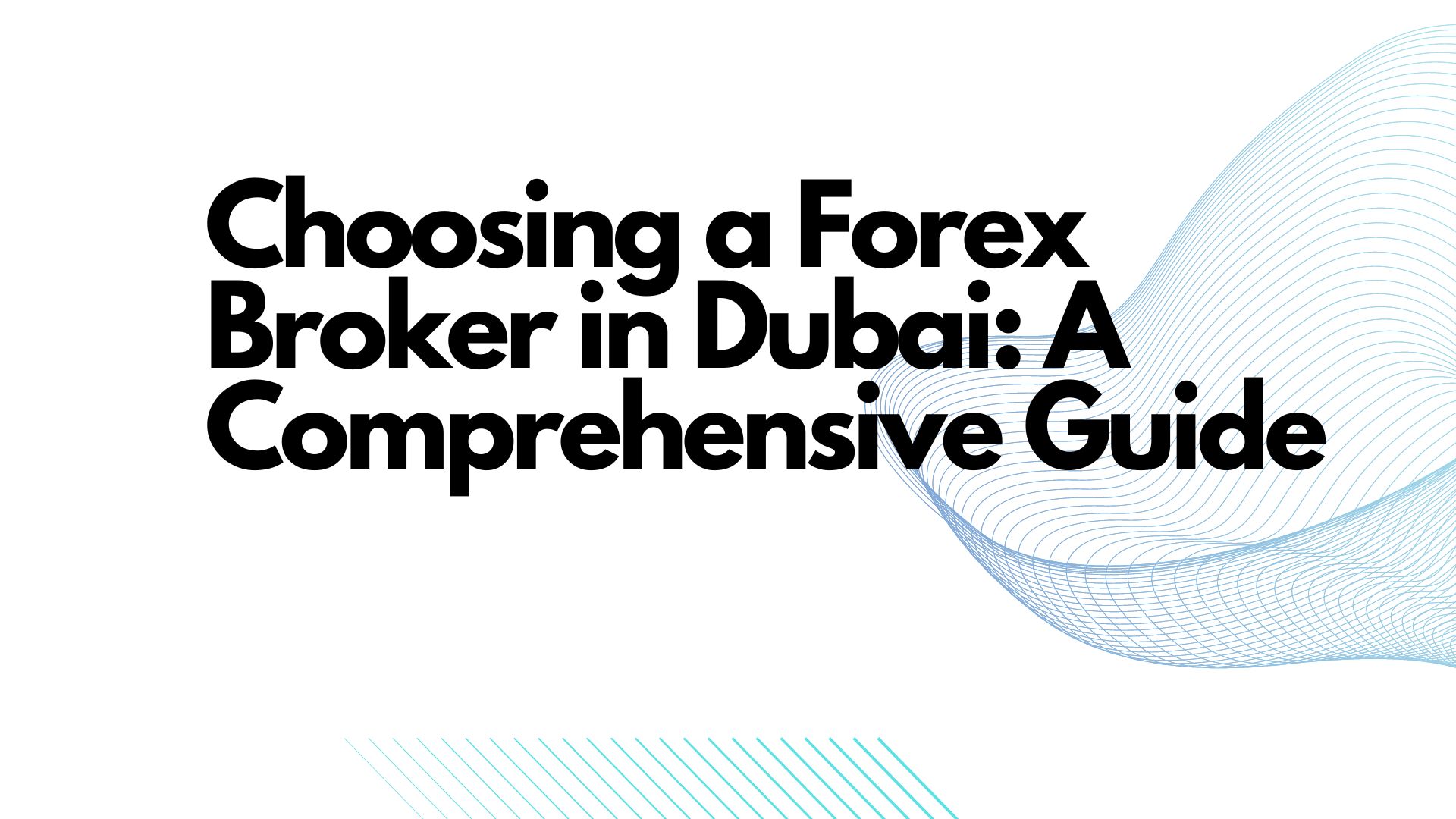 Choosing a Forex Broker in Dubai: A Comprehensive Guide