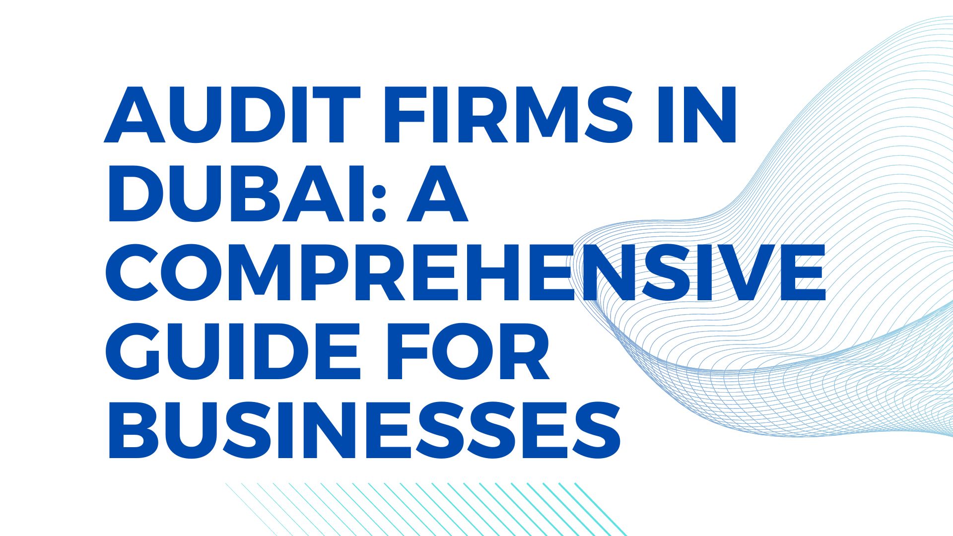 Audit Firms in Dubai: A Comprehensive Guide for Businesses