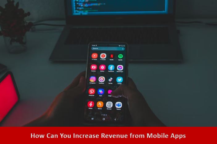 How Can You Increase Revenue from Mobile Apps